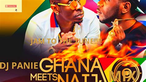 Ghanaian Audio Mix 2020 Naija Mix 2020 Afrobeats 2020 Ghana Meets Naija Ft Dj Panie Youtube