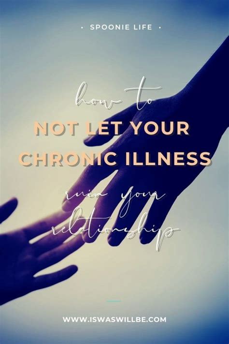 How To Not Let Your Chronic Illness Ruin Your Relationship Is Was
