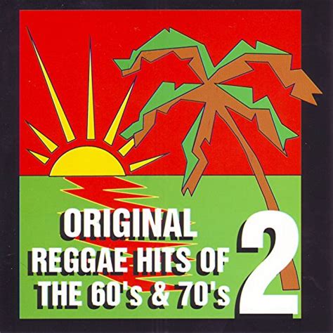Original Reggae Hits Of The 60 S And 70 S Vol 2 By Various Artists On Amazon Music