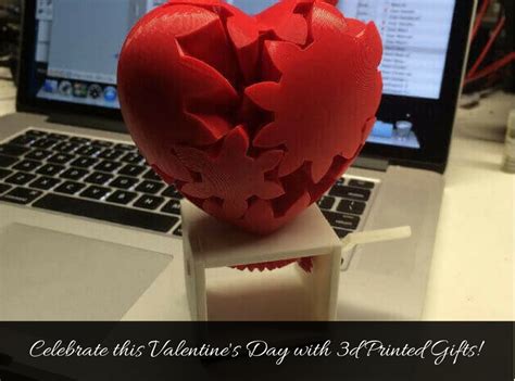 Amazing Ideas For 3d Printed Valentines Day Ts Geeetech