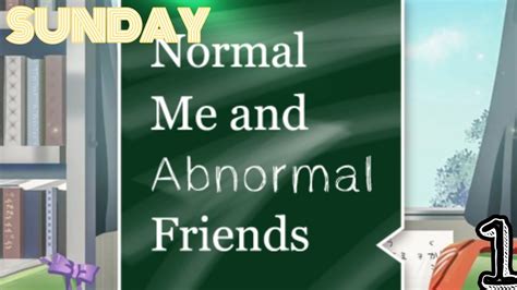 Normal Me And Abnormal Friends Part 1 Youtube