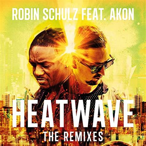 Heatwave Feat Akon The Remixes Von Robin Schulz Bei Amazon Music Amazonde