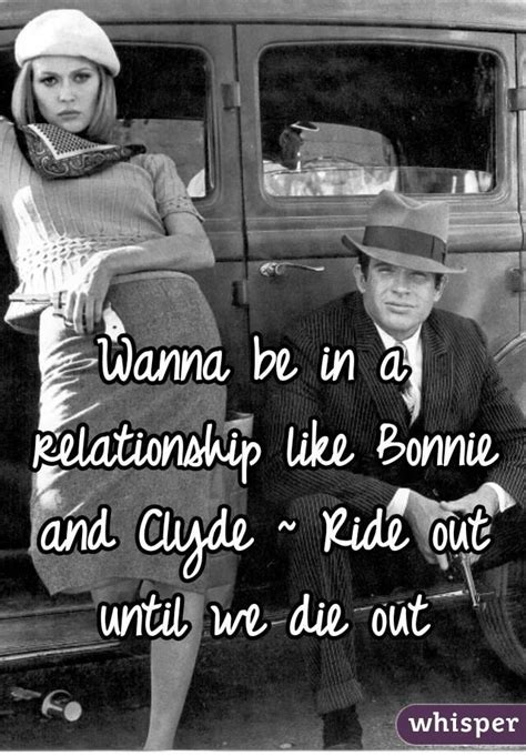We did not find results for: Wanna be in a relationship like Bonnie and Clyde ~ Ride ...