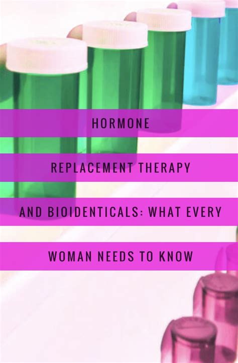 hormone replacement therapy and bioidenticals what every woman needs to know bioidentical