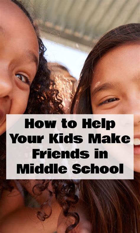 How To Help Your Kid Make Friends In Middle School Making Friends