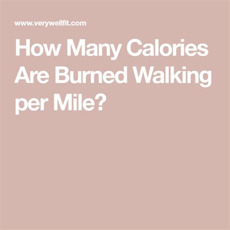 How Many Calories Are Burned Walking Per Mile How Many Calories Calories Burned Walking Calorie