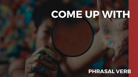 Phrasal Verb Come Up With O Que Significa Inglês Correto