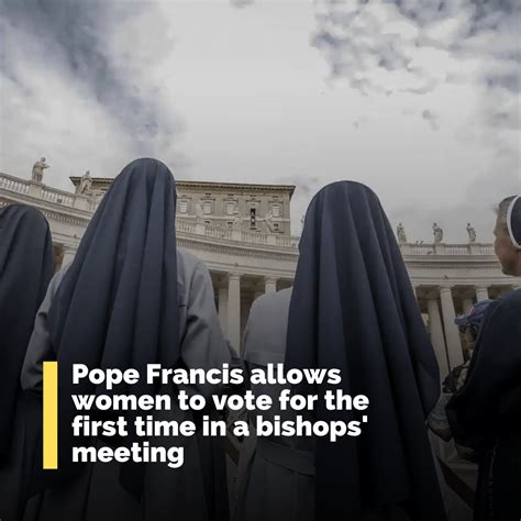 Pope Francis Allows Women To Vote For The First Time In A Bishops