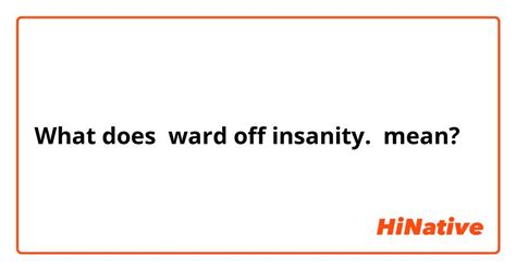 What Is The Meaning Of Ward Off Insanity Question About English