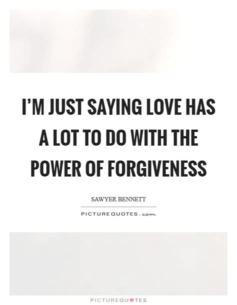 Saying Forgiveness Quotes And Sayings Saying Forgiveness Picture Quotes