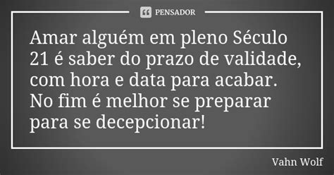 Amar Alguém Em Pleno Século 21 é Vahn Wolf Pensador