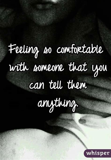 Feeling So Comfortable With Someone That You Can Tell Them Anything