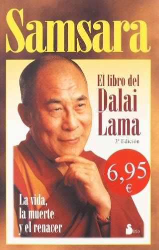 .ofrece el libro tibetano de los fallecidos y combina la milenaria sabiduría de tíbet con la moderna investigación sobre la muerte, los moribundos y la cuentos modernos sobre la dicha, la compasión y el amor que nos alumbrarán y entretendrán. Leudemogli: libro Samsara: El Libro Del Dalai Lama ...