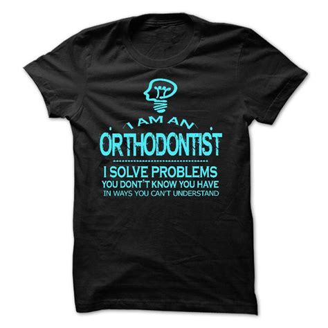 I Am An Orthodontist T Shirts Hoodies Add To Cart Funny Tee Shirts