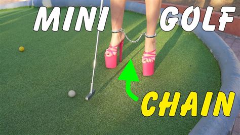 High Heels Mini Golf Walking Challenge With Chained Ankles Youtube
