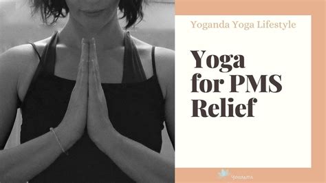 Yoga For Pms Relief For Premenstrual Syndrome Symptoms Youtube