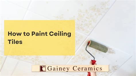 How To Paint Ceiling Tiles Gainey Ceramics