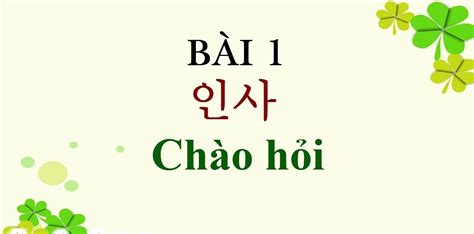 Tài Liệu Học Tiếng Hàn Cơ Bản Bài 1 Tài Liệu Học Tiếng Hàn Sơ Cấp Bài