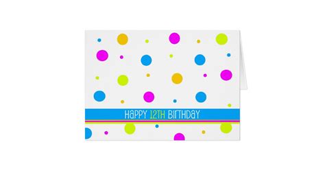 Colorful Polka Dot 12th Birthday Card Zazzle