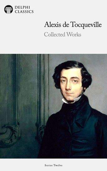 Delphi Collected Works Of Alexis De Tocqueville Illustrated Read