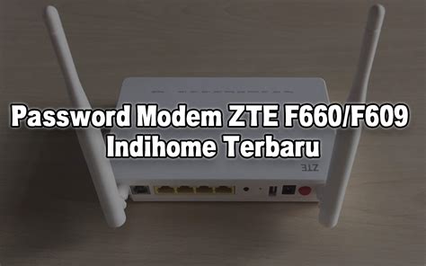 The default username for your zte zxhn f609 router is admin and the default password is admin. Default Password Zte / Default Password Modem ZTE ZXHN F609 Indihome - Quadrant.co.id