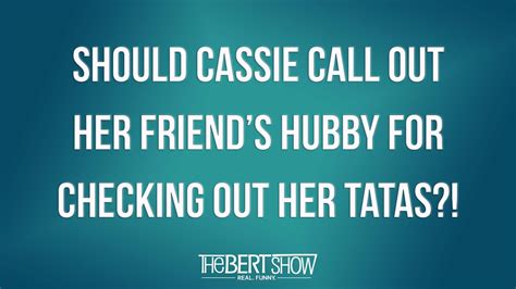 Should Cassie Call Out Her Friends Hubby For Checking Out Her Tatas