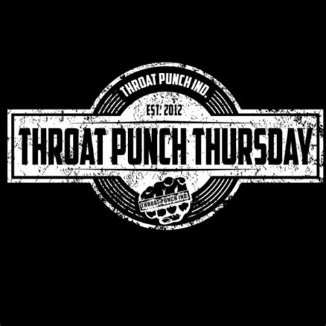 Throat Punch Thursday
