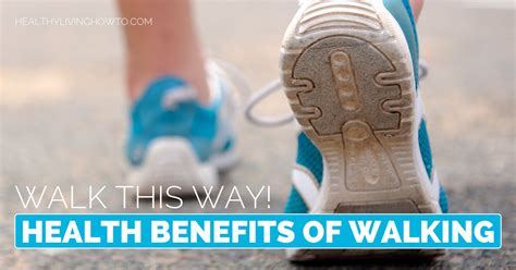 Walk This Way. Health Benefits of Walking. - Healthy ...