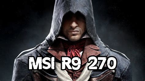 Assassin S Creed Unity MSI R9 270 2GB OC 1080p Low Settings FPS On