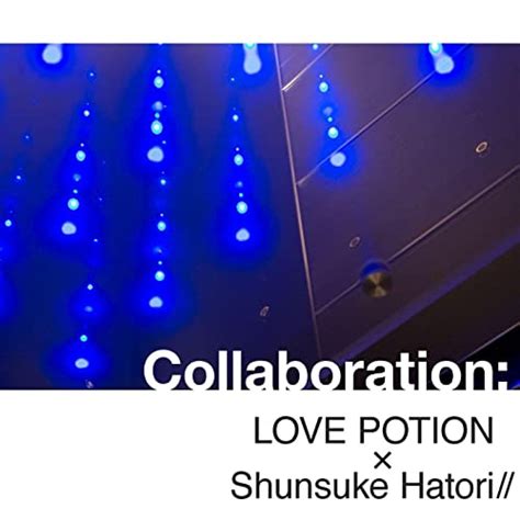 Amazon Music Love Potion×shunsuke Hatoriのcollaboration Jp