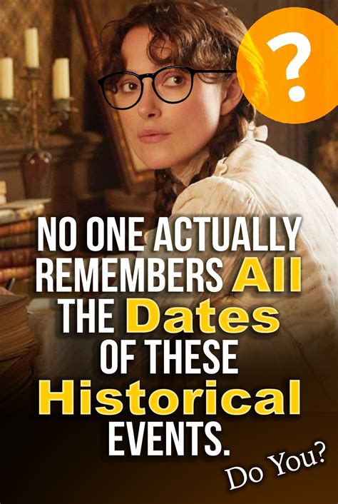 No One Actually Remembers All The Dates Of These Historical Events Do