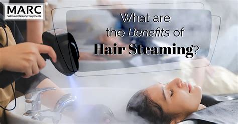 What Are The Benefits Of Hair Steaming Marc Salon Furniture