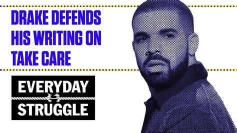 Drake Defends His Writing On Take Care Everyday Struggle Youtube