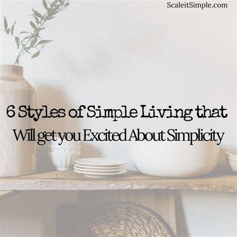 6 Styles Of Simple Living To Excite You About Simplicity