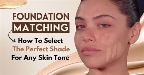 Foundation Matching How To Select The Perfect Shade For Any Skin Tone