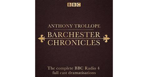 The Barchester Chronicles Six Bbc Radio 4 Full Cast Dramatisations By