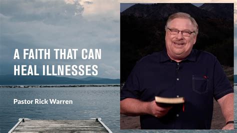 A Faith That Can Heal Illnesses With Pastor Rick Warren Youtube