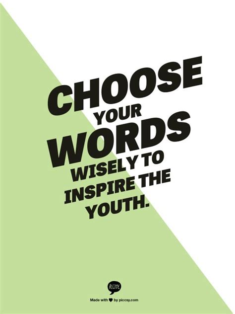 Choose Your Words Wisely To Inspire The Youth My Words
