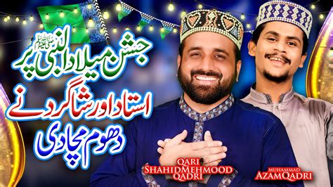 Qari Shahid Mehmood And Azam Qadri Rabi Ul Awal New Naats Milad Un