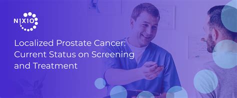 Localized Prostate Cancer Current Status On Screening And Treatment N X