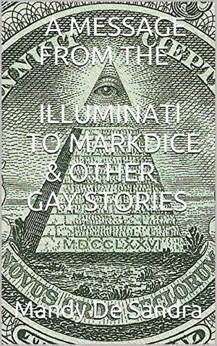 A Message From The Illuminati To Mark Dice And Other Gay Stories By