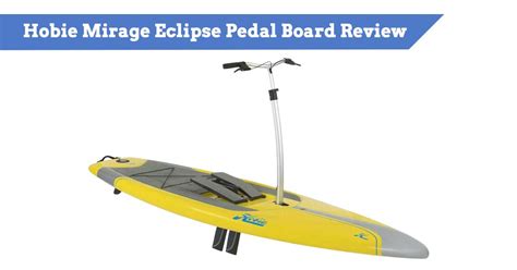 Hobie Mirage Eclipse Stand Up Pedal Board Review Kayak Guru