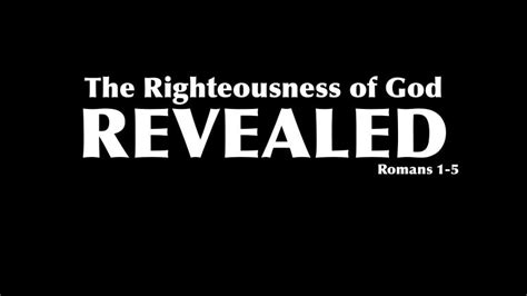 The Righteousness Of God Revealed