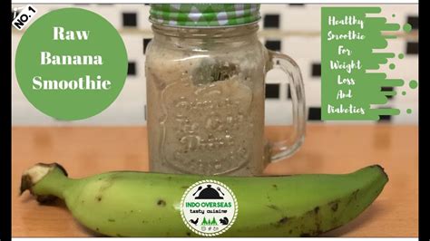 Raw Banana Smoothie Healthy Smoothie For Weight Loss And Diabetics Recipe 1 4k Youtube