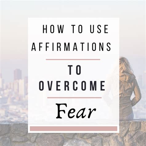How To Use Affirmations To Overcome Fear Life By Au