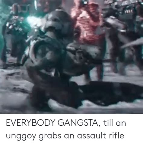 Everybody Gangsta Till An Unggoy Grabs An Assault Rifle Gangsta Meme