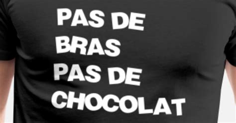 Expression Pas De Bras Pas De Chocolat - 'Pas de bras Pas de chocolat / Humour / Drôle / Fun' Men's Premium T