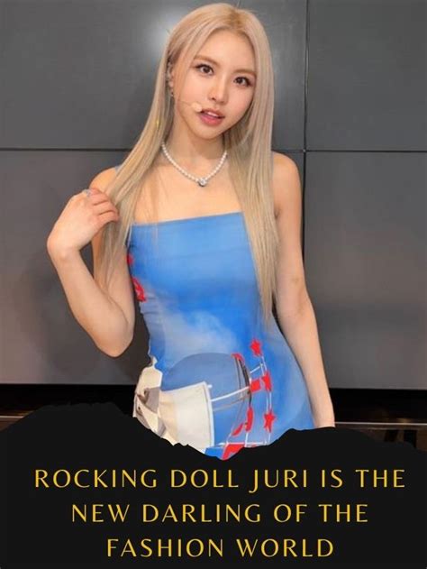 Rocking Doll Juri Is The New Darling Of The Fashion World Chuseok 2022