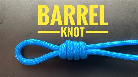 How To Tie The Barrel Knot Youtube