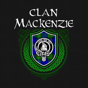 Clan Mackenzie Surname Scottish Clan Tartan Crest Badge Scottish Clan